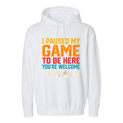 I Paused My Game To Be Here Funny Video Gamer Garment-Dyed Fleece Hoodie