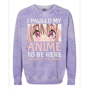 I Paused My Anime To Be Here Otaku Anime Merch Gift Colorblast Crewneck Sweatshirt