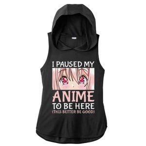 I Paused My Anime To Be Here Otaku Anime Merch Gift Ladies PosiCharge Tri-Blend Wicking Draft Hoodie Tank