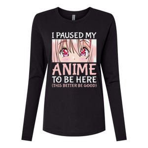 I Paused My Anime To Be Here Otaku Anime Merch Gift Womens Cotton Relaxed Long Sleeve T-Shirt