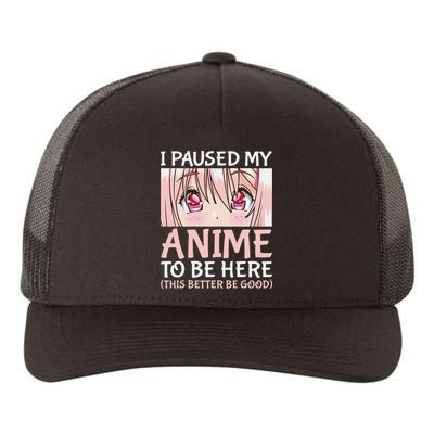 I Paused My Anime To Be Here Otaku Anime Merch Gift Yupoong Adult 5-Panel Trucker Hat