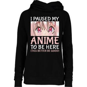 I Paused My Anime To Be Here Otaku Anime Merch Gift Womens Funnel Neck Pullover Hood