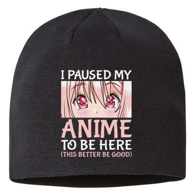 I Paused My Anime To Be Here Otaku Anime Merch Gift Sustainable Beanie