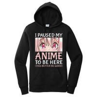 I Paused My Anime To Be Here Otaku Anime Merch Gift Women's Pullover Hoodie