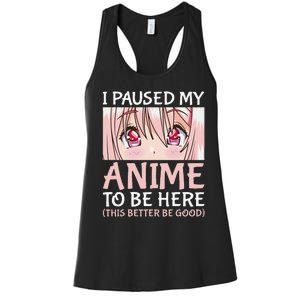 I Paused My Anime To Be Here Otaku Anime Merch Gift Women's Racerback Tank