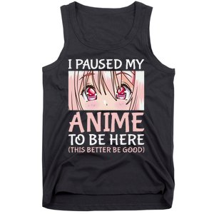 I Paused My Anime To Be Here Otaku Anime Merch Gift Tank Top