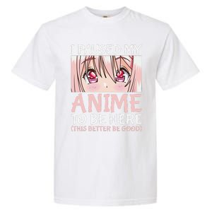 I Paused My Anime To Be Here Otaku Anime Merch Gift Garment-Dyed Heavyweight T-Shirt