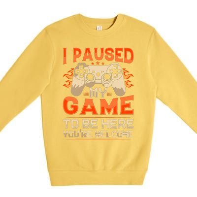 I Paused My Game To Be Here YouRe Welcome Retro Gamer Premium Crewneck Sweatshirt