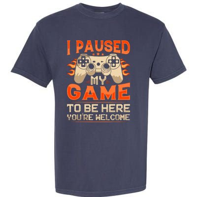 I Paused My Game To Be Here YouRe Welcome Retro Gamer Garment-Dyed Heavyweight T-Shirt