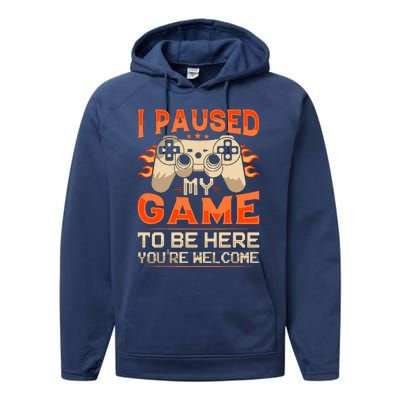 I Paused My Game To Be Here YouRe Welcome Retro Gamer Performance Fleece Hoodie