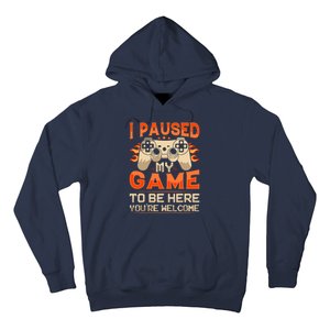 I Paused My Game To Be Here YouRe Welcome Retro Gamer Hoodie