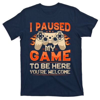 I Paused My Game To Be Here YouRe Welcome Retro Gamer T-Shirt