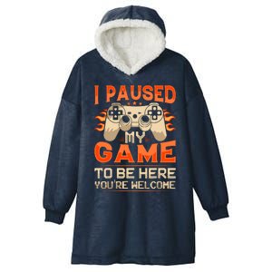 I Paused My Game To Be Here YouRe Welcome Retro Gamer Hooded Wearable Blanket