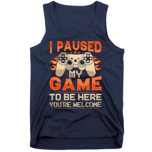 I Paused My Game To Be Here YouRe Welcome Retro Gamer Tank Top