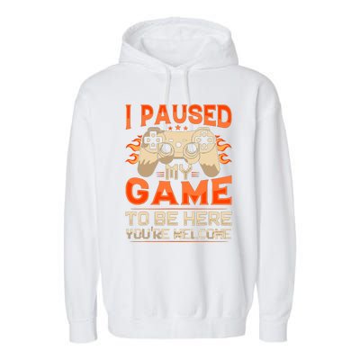 I Paused My Game To Be Here YouRe Welcome Retro Gamer Garment-Dyed Fleece Hoodie