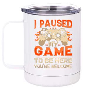 I Paused My Game To Be Here YouRe Welcome Retro Gamer 12 oz Stainless Steel Tumbler Cup