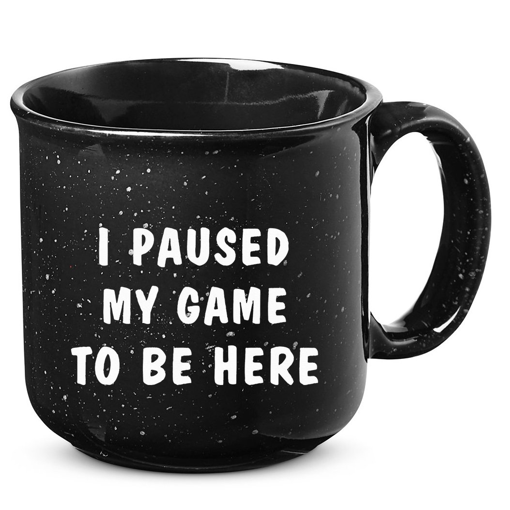 I Paused My Game to Be Here  15oz Campfire Ceramic Mug