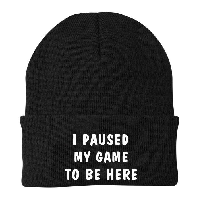I Paused My Game to Be Here  Beanie