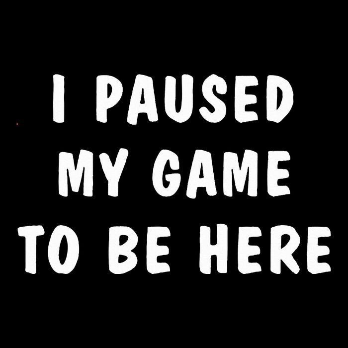 I Paused My Game to Be Here  Drawstring Bag