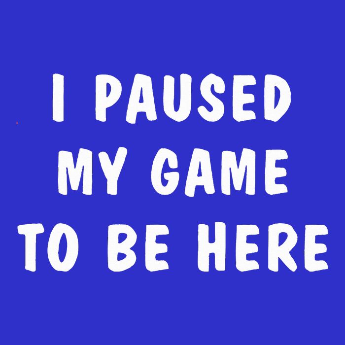I Paused My Game to Be Here  16 in Basic Backpack