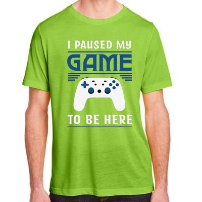 I Paused My Game To Be Here Funny Gamer Video Game Adult ChromaSoft Performance T-Shirt