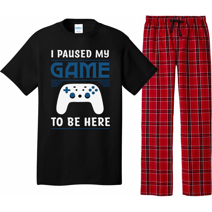 I Paused My Game To Be Here Funny Gamer Video Game Pajama Set