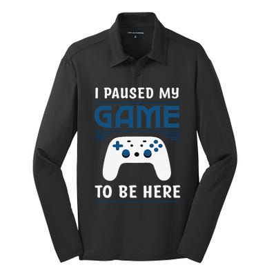 I Paused My Game To Be Here Funny Gamer Video Game Silk Touch Performance Long Sleeve Polo