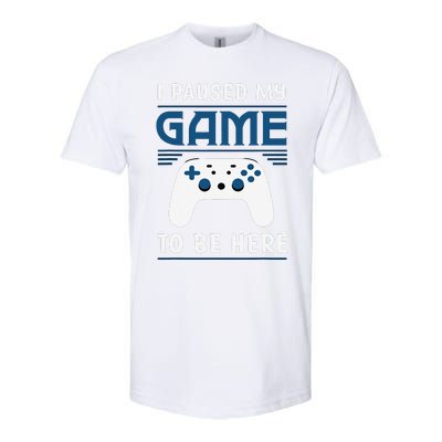 I Paused My Game To Be Here Funny Gamer Video Game Softstyle CVC T-Shirt