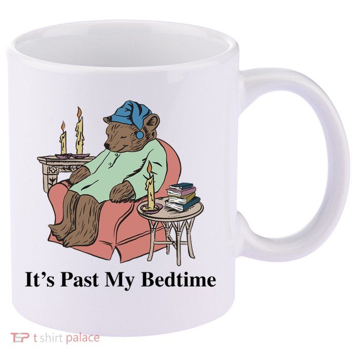 ItS Past My Bedtime 11oz C Handle Ceramic Mug