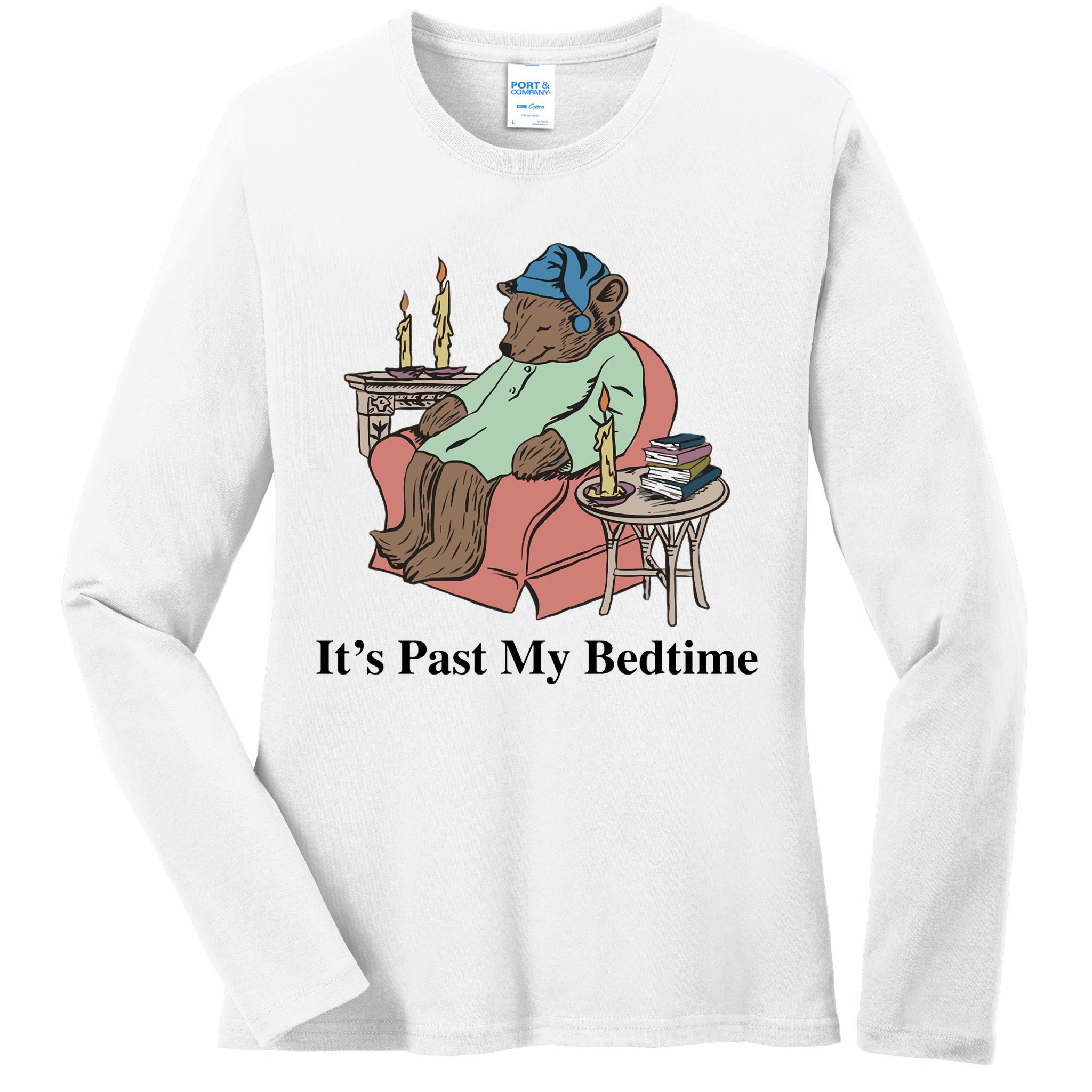 ItS Past My Bedtime Ladies Long Sleeve Shirt