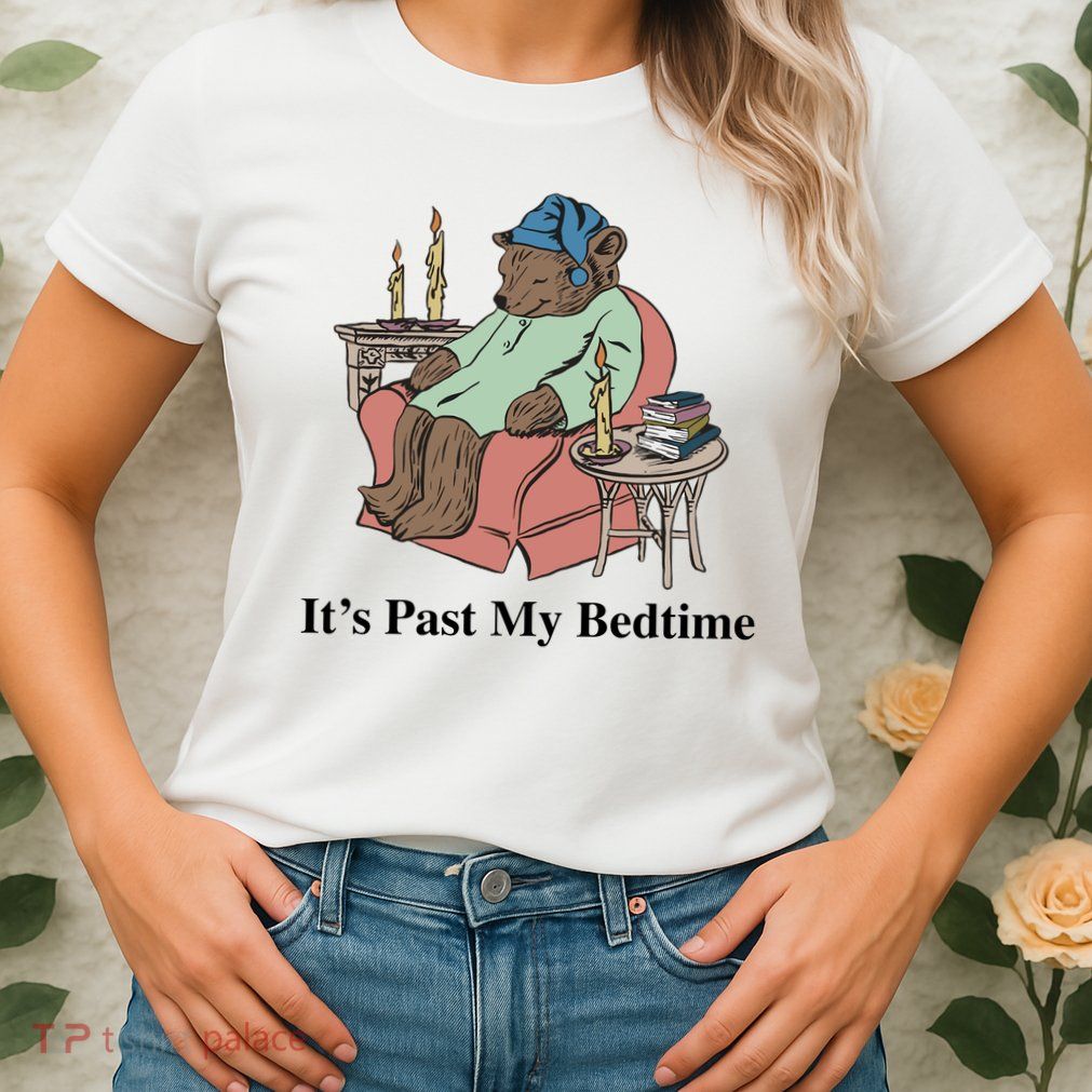 ItS Past My Bedtime Womens T-Shirt