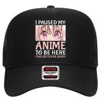 I Paused My Anime To Be Here Otaku Anime Merch Gift High Crown Mesh Back Trucker Hat