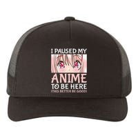 I Paused My Anime To Be Here Otaku Anime Merch Gift Yupoong Adult 5-Panel Trucker Hat