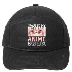 I Paused My Anime To Be Here Otaku Anime Merch Gift 7-Panel Snapback Hat