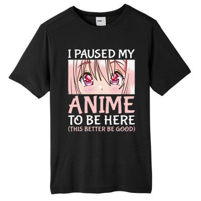 I Paused My Anime To Be Here Otaku Anime Merch Gift Tall Fusion ChromaSoft Performance T-Shirt