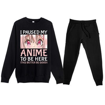 I Paused My Anime To Be Here Otaku Anime Merch Gift Premium Crewneck Sweatsuit Set