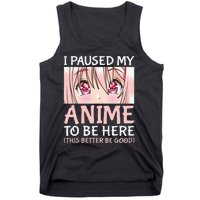 I Paused My Anime To Be Here Otaku Anime Merch Gift Tank Top