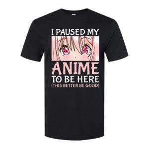 I Paused My Anime To Be Here Otaku Anime Merch Gift Softstyle CVC T-Shirt