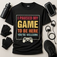 I Paused My Game To Be Here YouRe Welcome Video Gamer Gifts Cooling Performance Crew T-Shirt