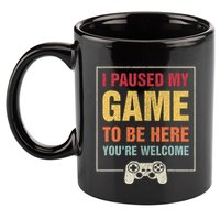 I Paused My Game To Be Here YouRe Welcome Video Gamer Gifts 11oz C Handle Ceramic Mug