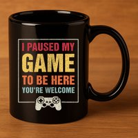 I Paused My Game To Be Here YouRe Welcome Video Gamer Gifts 11oz C Handle Ceramic Mug