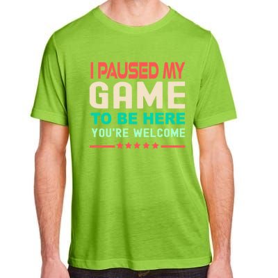 I Paused My Game To Be Here YouRe Welcome Retro Gamer Great Gift Adult ChromaSoft Performance T-Shirt