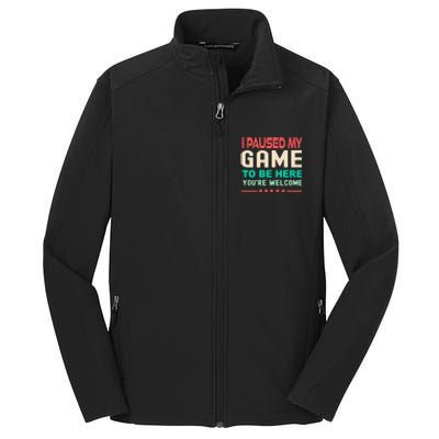 I Paused My Game To Be Here YouRe Welcome Retro Gamer Great Gift Core Soft Shell Jacket