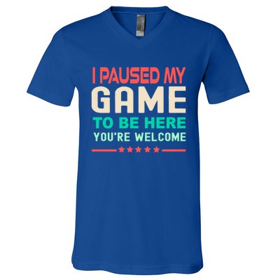 I Paused My Game To Be Here YouRe Welcome Retro Gamer Great Gift V-Neck T-Shirt