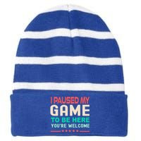 I Paused My Game To Be Here YouRe Welcome Retro Gamer Great Gift Striped Beanie with Solid Band