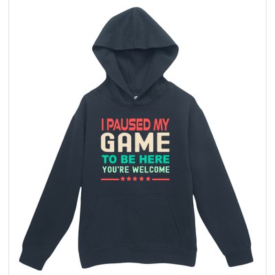 I Paused My Game To Be Here YouRe Welcome Retro Gamer Great Gift Urban Pullover Hoodie