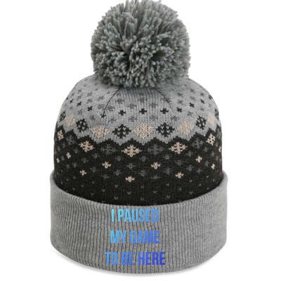 I Paused My Game To Be Here Gamer Hooded Cute Funny Gift The Baniff Cuffed Pom Beanie