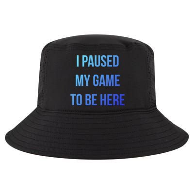 I Paused My Game To Be Here Gamer Hooded Cute Funny Gift Cool Comfort Performance Bucket Hat