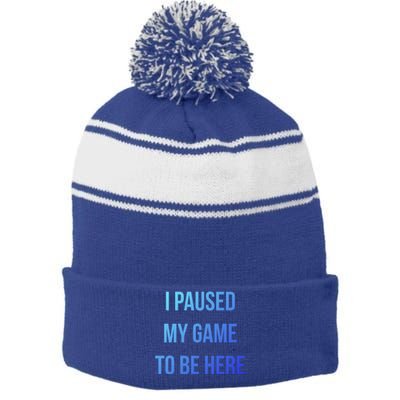 I Paused My Game To Be Here Gamer Hooded Cute Funny Gift Stripe Pom Pom Beanie