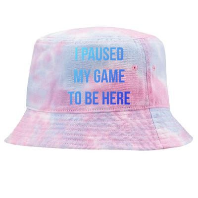 I Paused My Game To Be Here Gamer Hooded Cute Funny Gift Tie-Dyed Bucket Hat